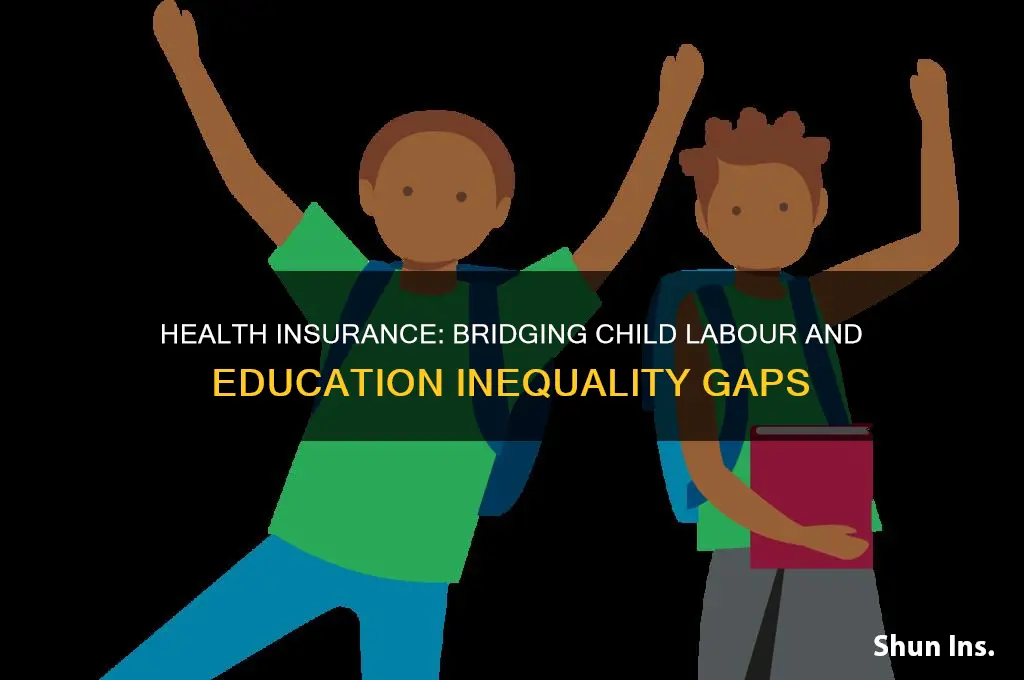 does health insurance reduce child labour and education gaps