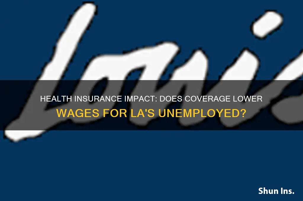 does health insurance reduce wages for la unemployment