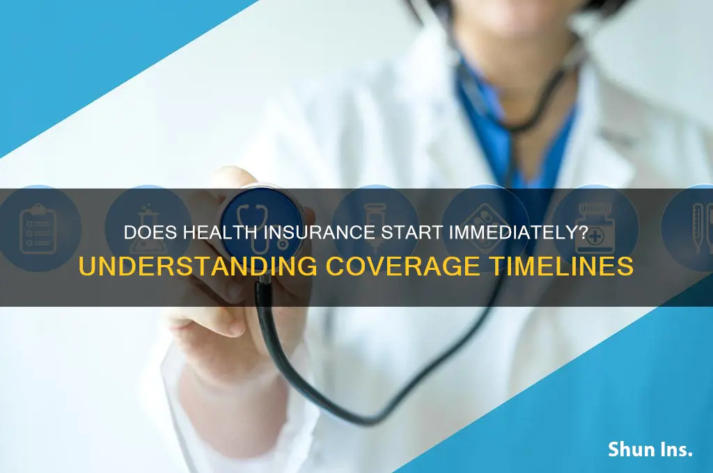 does health insurance start immediately