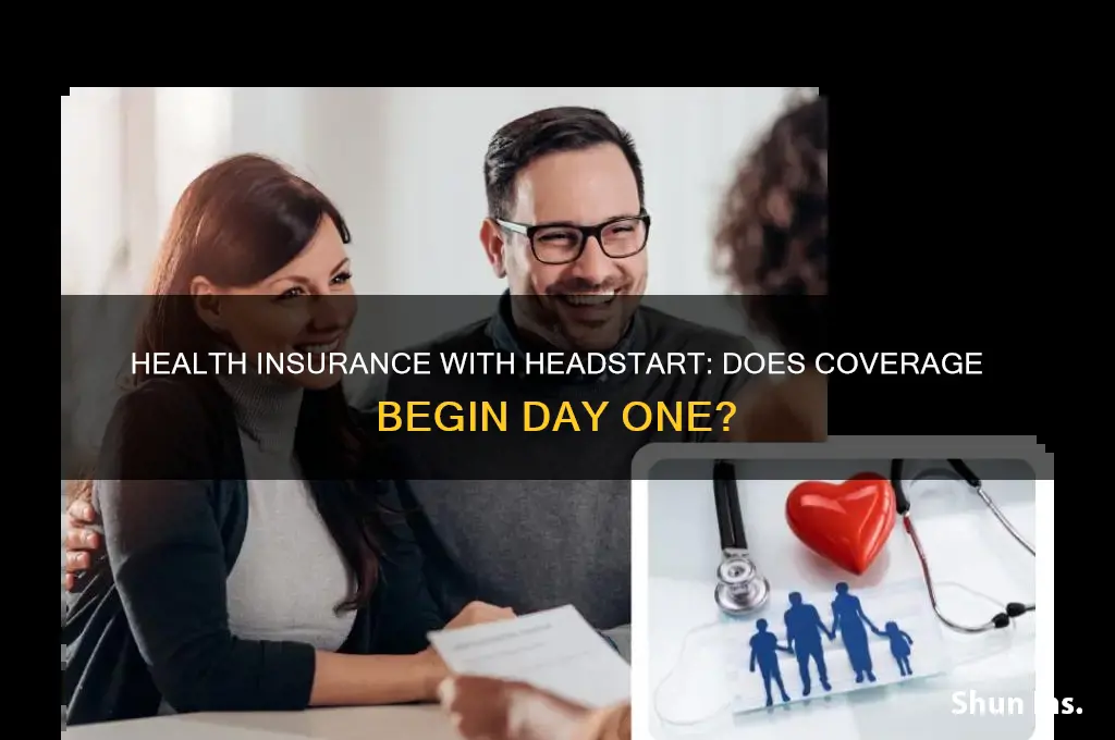 does health insurance start on first day with headstart