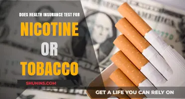 Does Health Insurance Test for Nicotine or Tobacco Use?