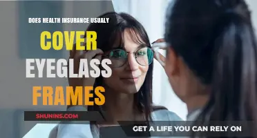 Does Health Insurance Typically Cover Eyeglass Frames? What to Know