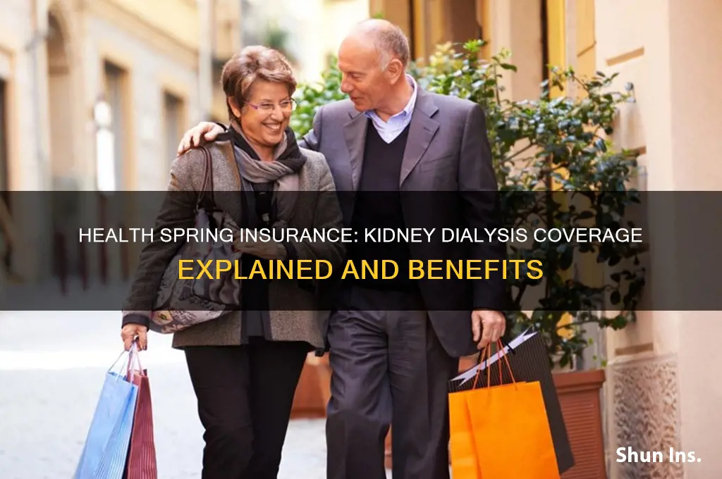 does health spring insurance help on kidney dialysis