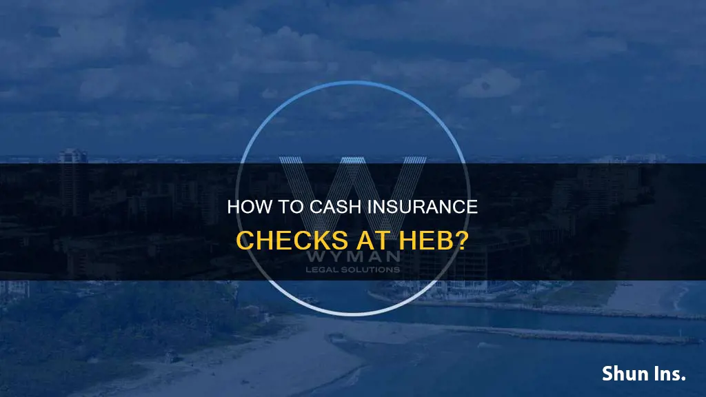 does heb cash insurance checks