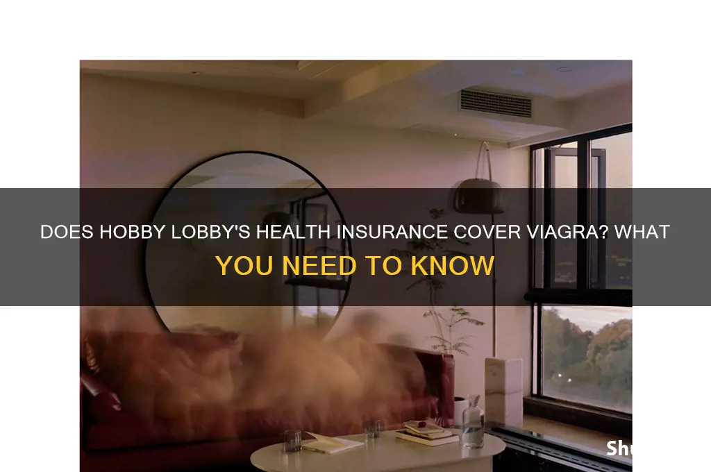 does hobby lobby health insurance cover viagra