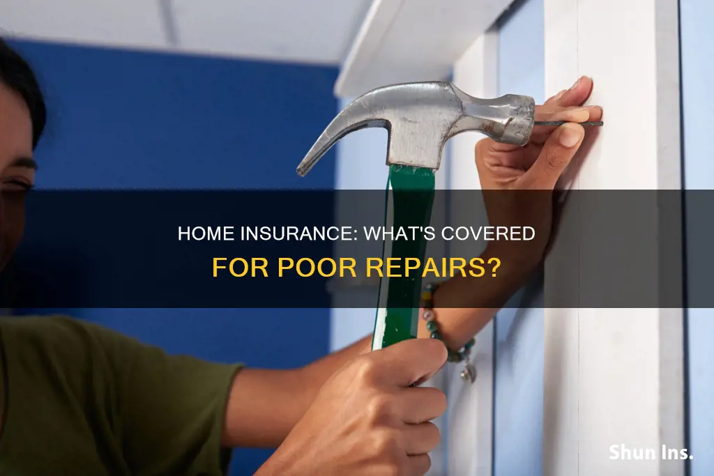 does homeowner insurance cover a bad repair job