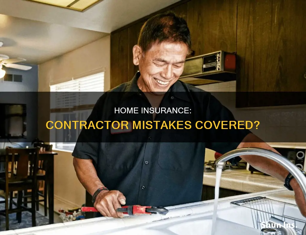 does homeowners insurance cover a bad contractor mistakes
