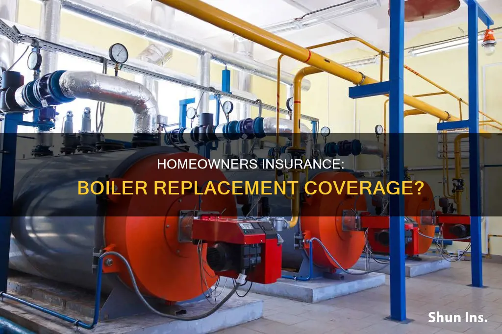 does homeowners insurance cover boiler replacement