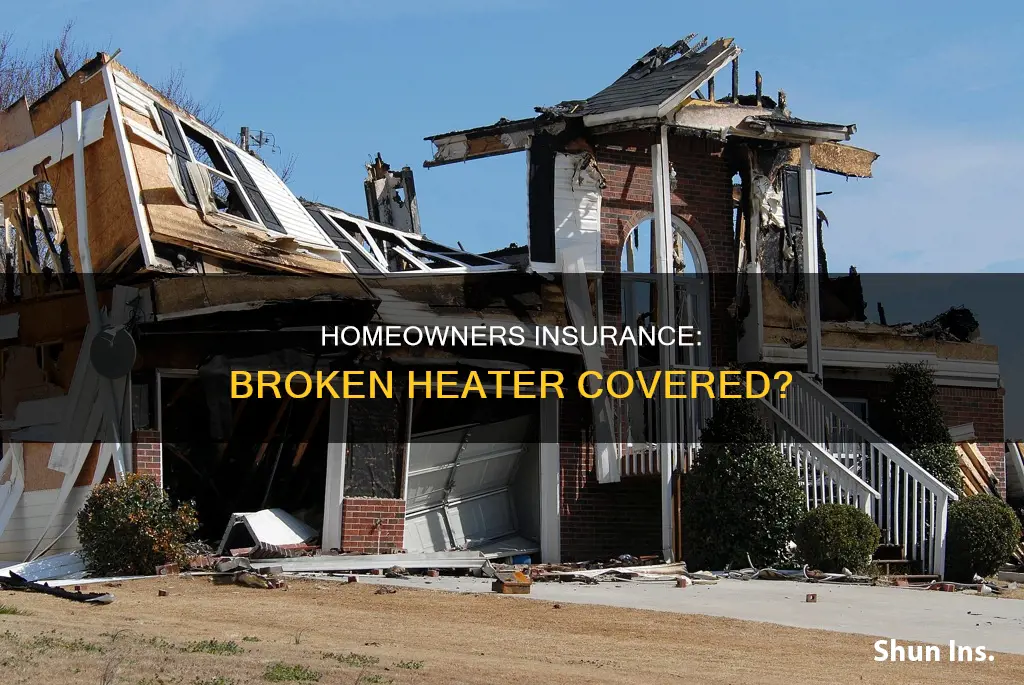 does homeowners insurance cover broken heater