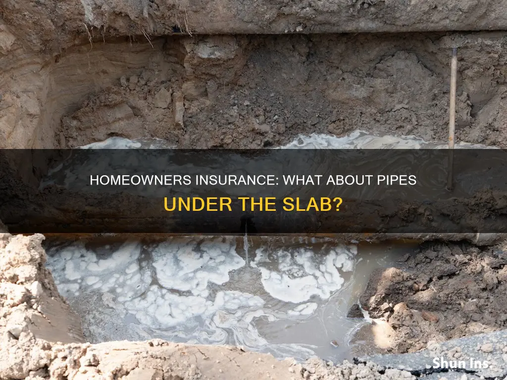 does homeowners insurance cover broken pipes under slab