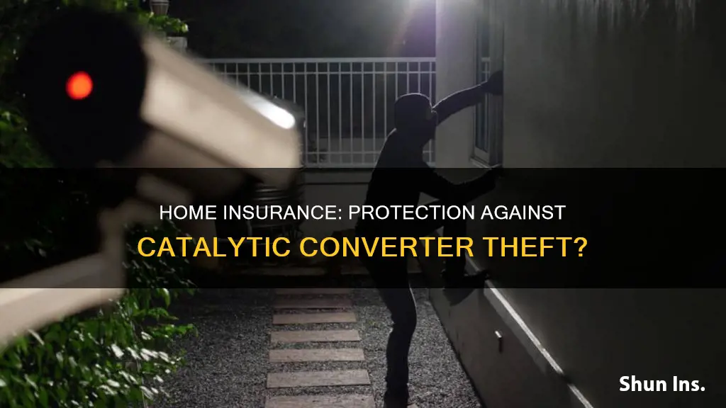 does homeowners insurance cover catalytic converter theft