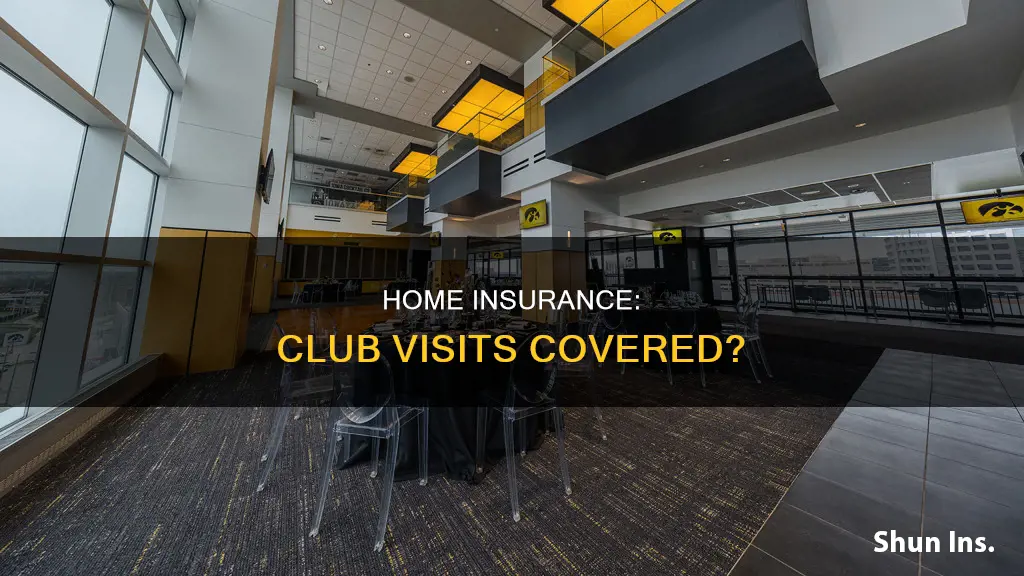 does homeowners insurance cover club visits