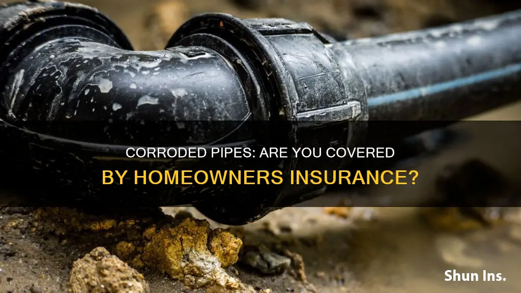 does homeowners insurance cover corroded pipes