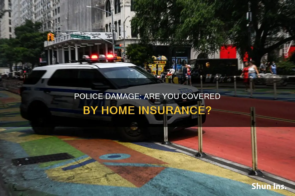 does homeowners insurance cover damage from poilce