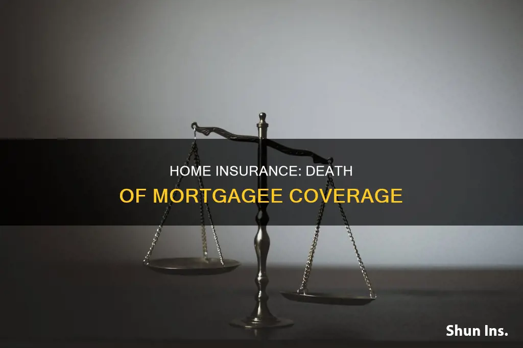 does homeowners insurance cover death of mortgagee