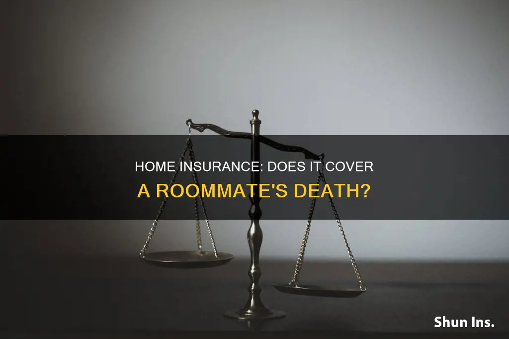 does homeowners insurance cover death of roommate