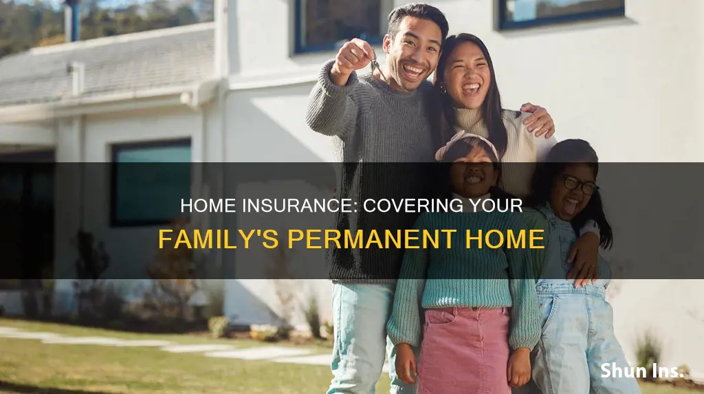 does homeowners insurance cover family permanent