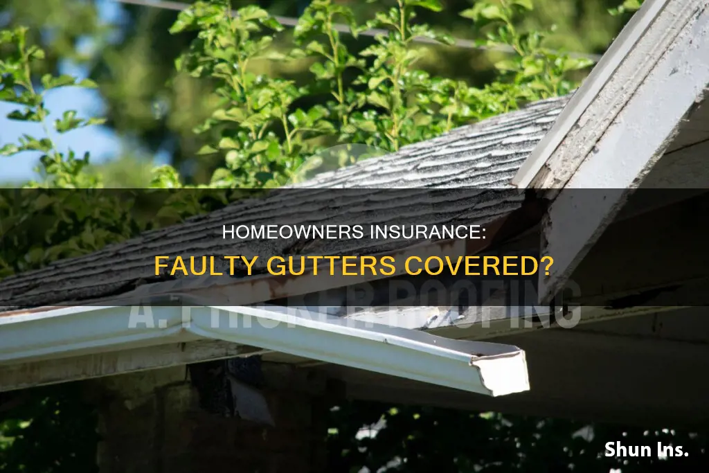 does homeowners insurance cover faulty gutters