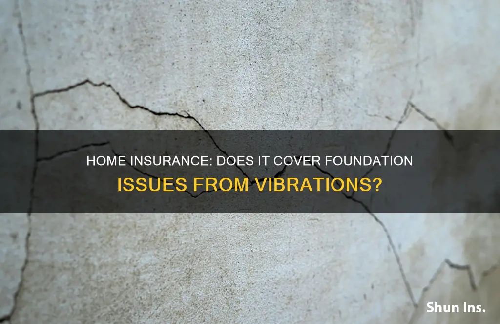 does homeowners insurance cover foundation issues from railroad vibrations