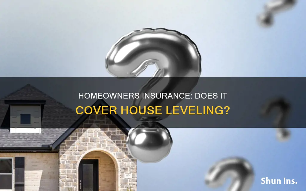 does homeowners insurance cover house leveling