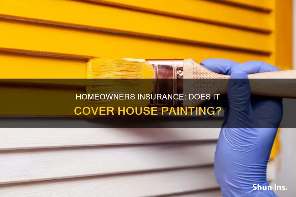 does homeowners insurance cover house painting
