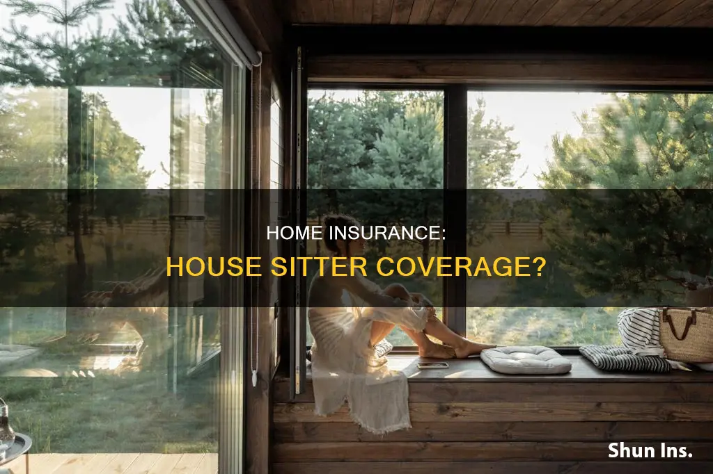 does homeowners insurance cover house sitter