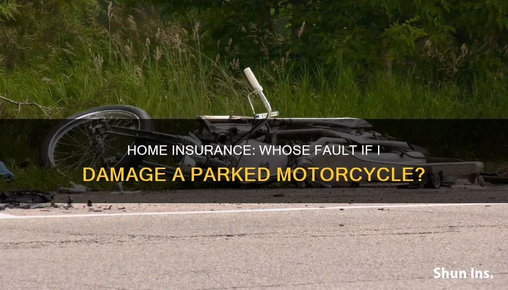 does homeowners insurance cover if I damage someone parked motorcycle