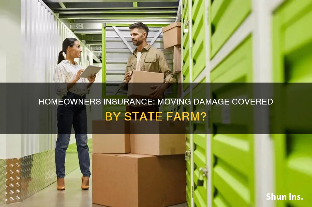 does homeowners insurance cover moving damage state farm