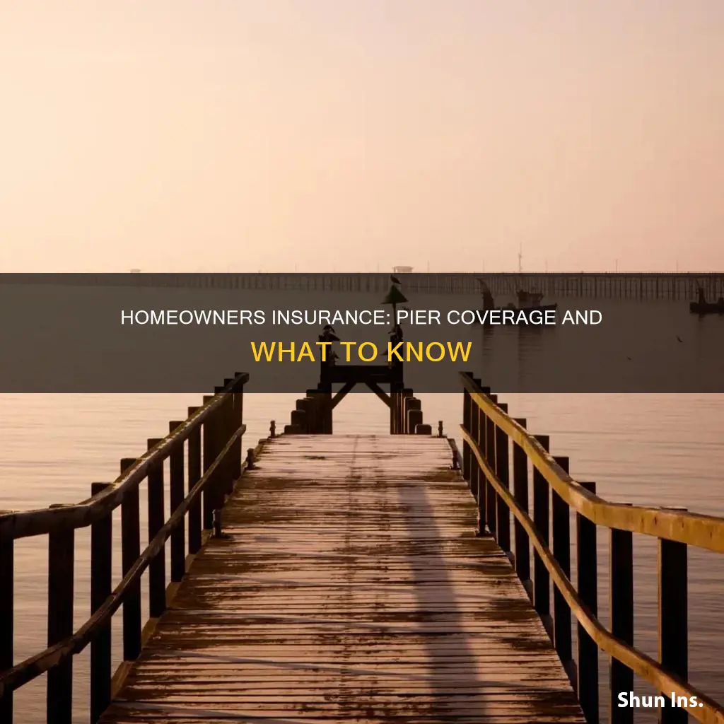 does homeowners insurance cover piers