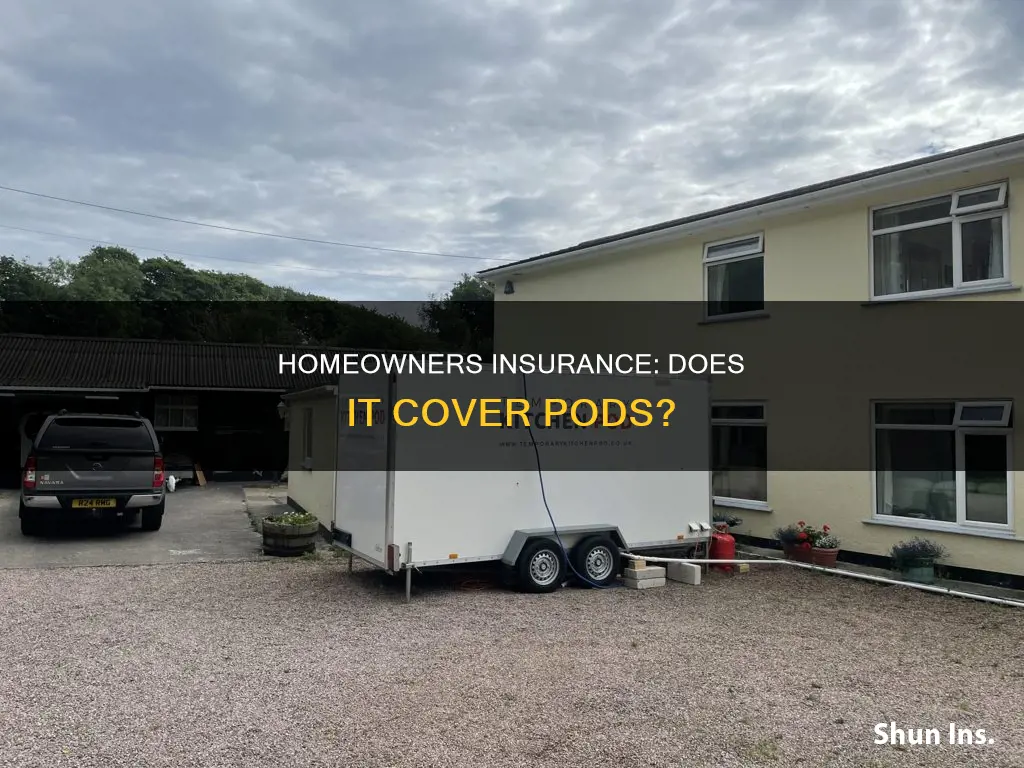 does homeowners insurance cover pods