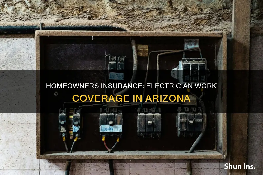 does homeowners insurance cover work by cettified electrisn in az