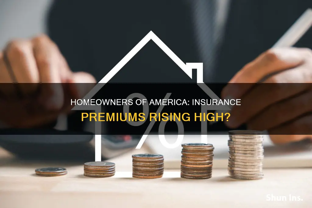 does homeowners of america insurance preniums raisr high
