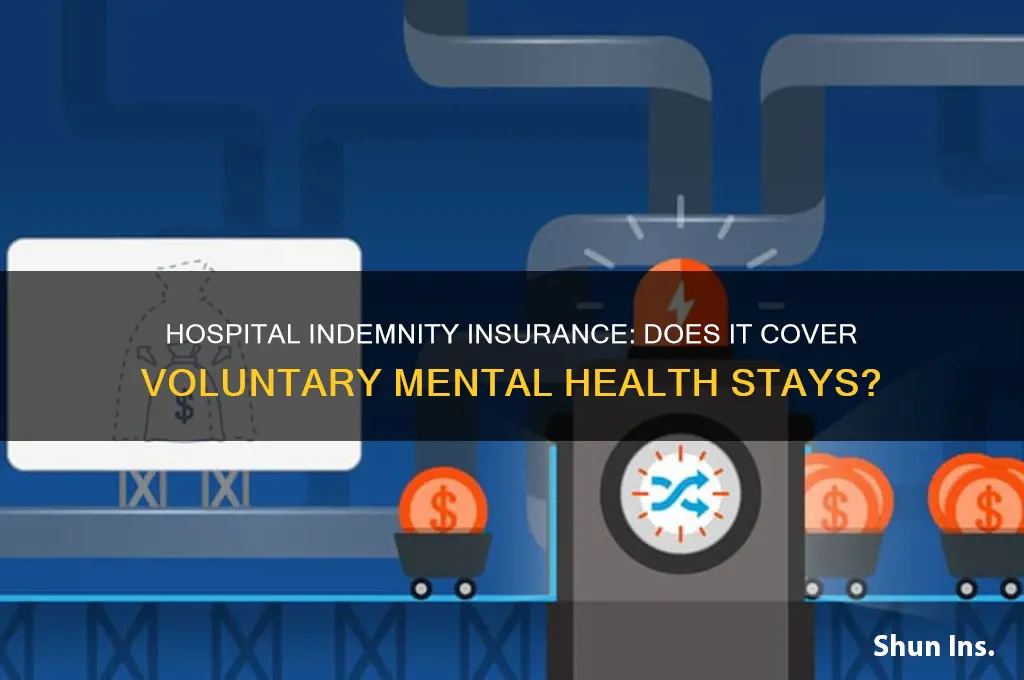 does hospital indemnity insurance cover voluntary mental health stay