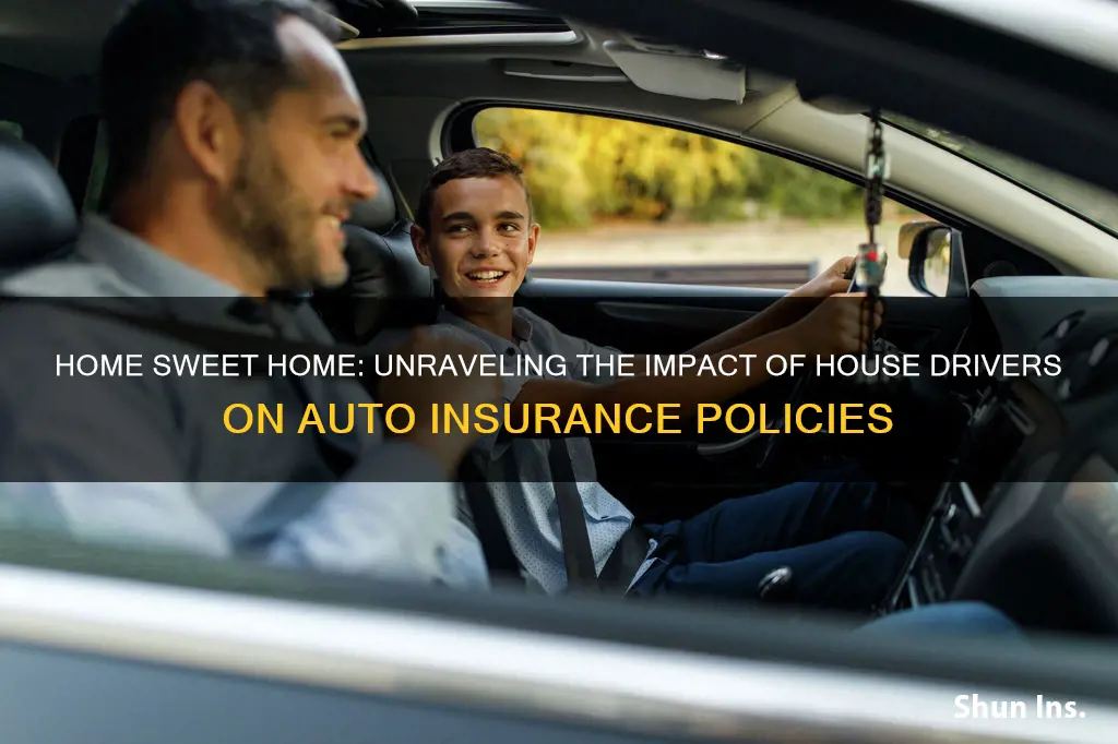 does house drivers affect the auto insurance policy