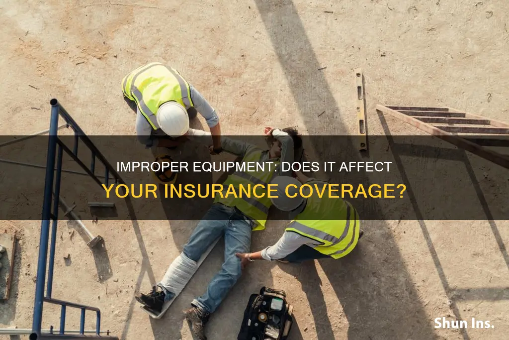 does improper equipment affect insurance