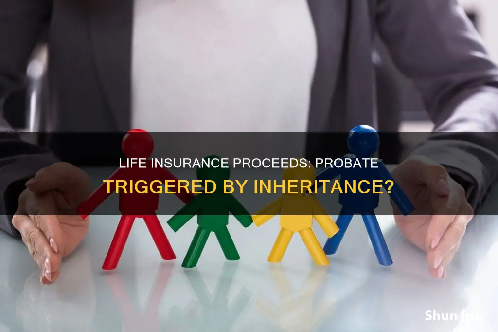 does inheritance of life insurance proceeds trigger probate