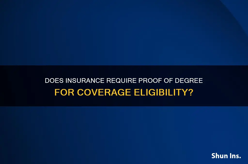does insurance ask for proof of degree
