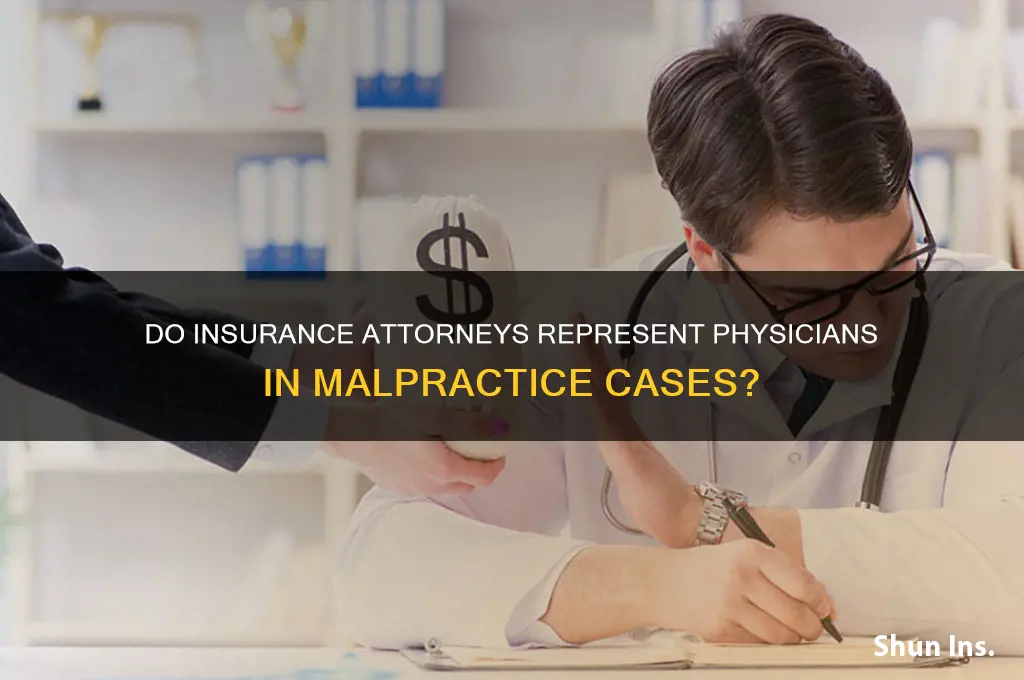 does insurance attorneys represent physicians in malpractice cases