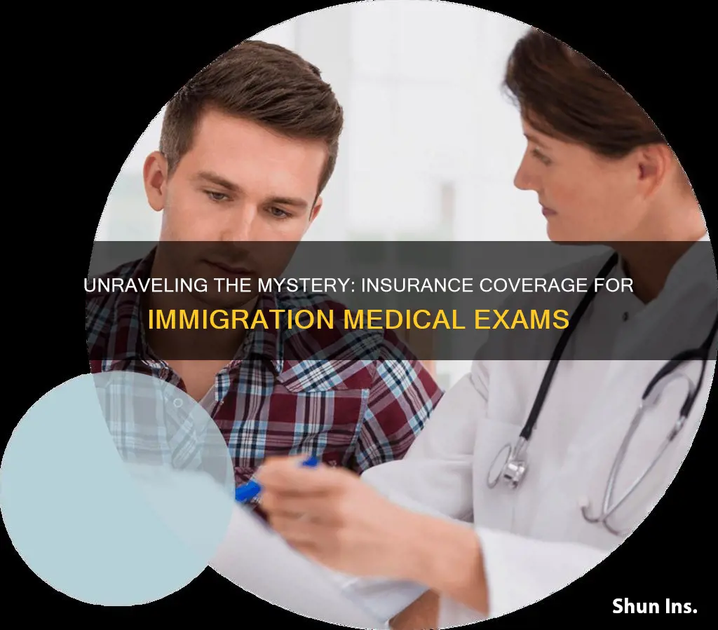 does insurance cover immigration medical exam