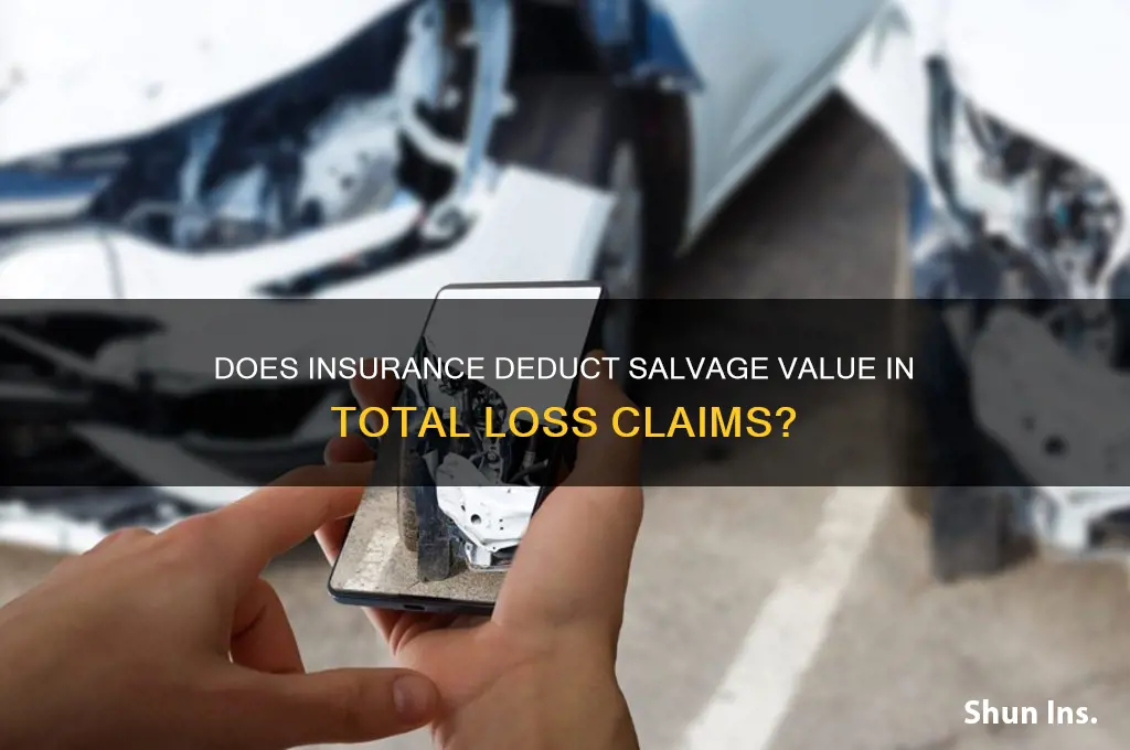 does insurance dedcut salvage value for total loss