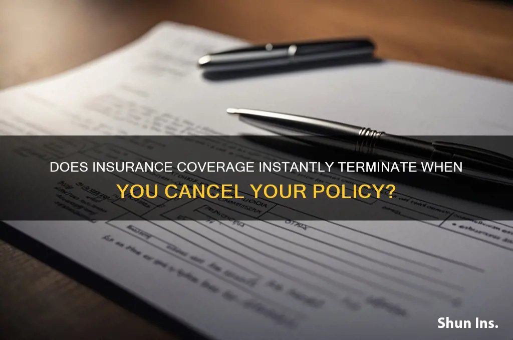 does insurance end moment you end it