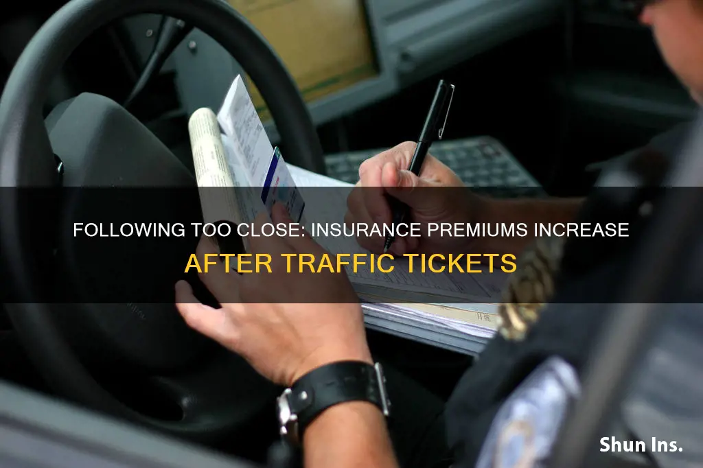 does insurance go up after follwing closely ticket