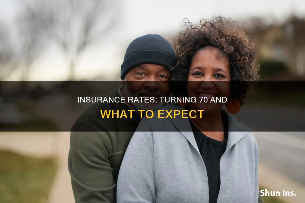 does insurance go up when I turn 70