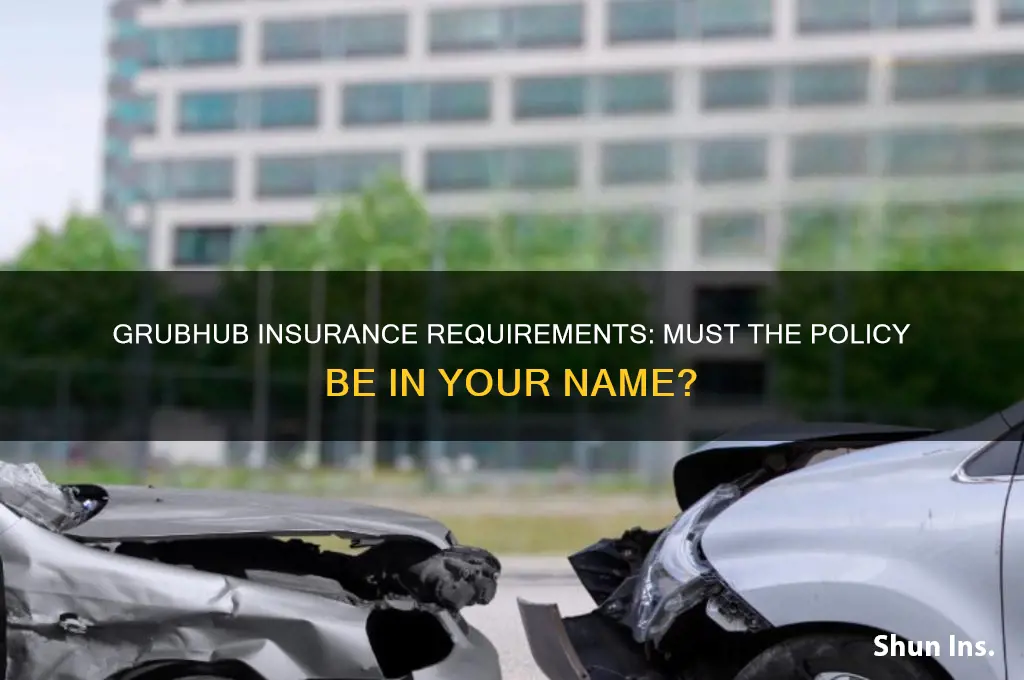 does insurance have to be in your name for grubhub