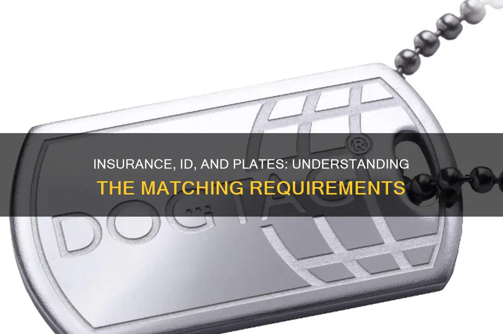 does insurance have to match id or plate