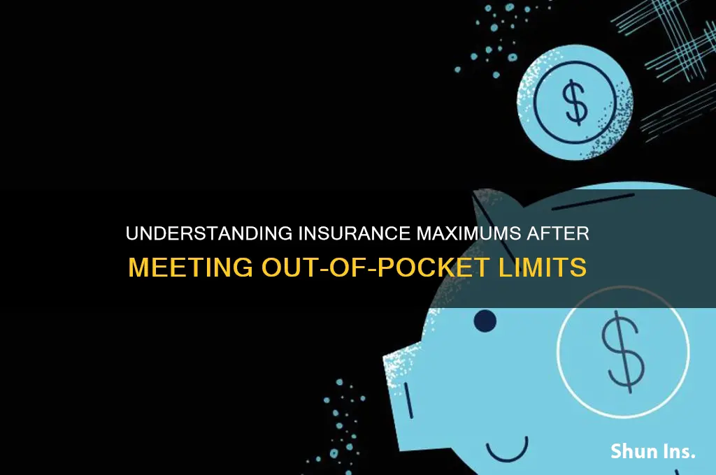 does insurance how a maximum after out of pocket