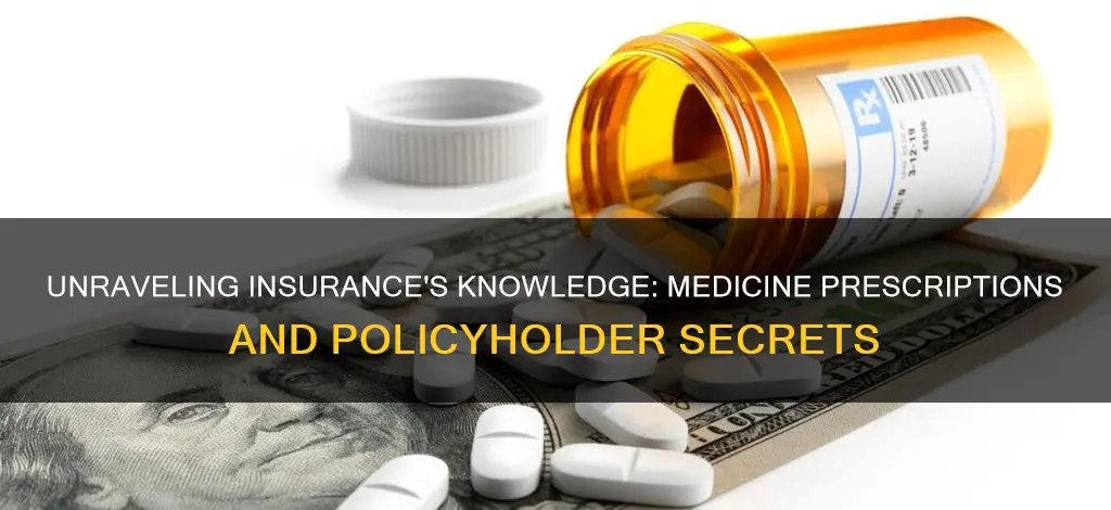 does insurance know whqt medicines doctors prescribe