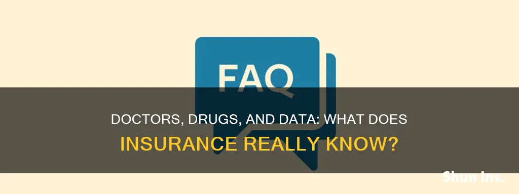 does insurance know whqt medicines doctors prescribe