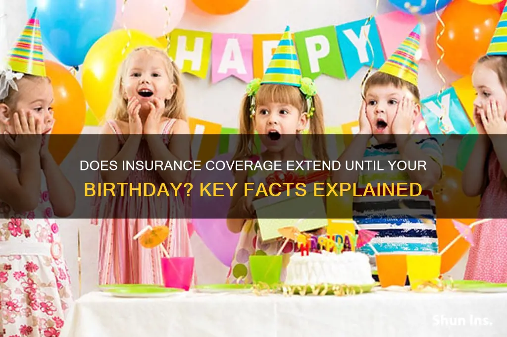 does insurance last iluntil birthday
