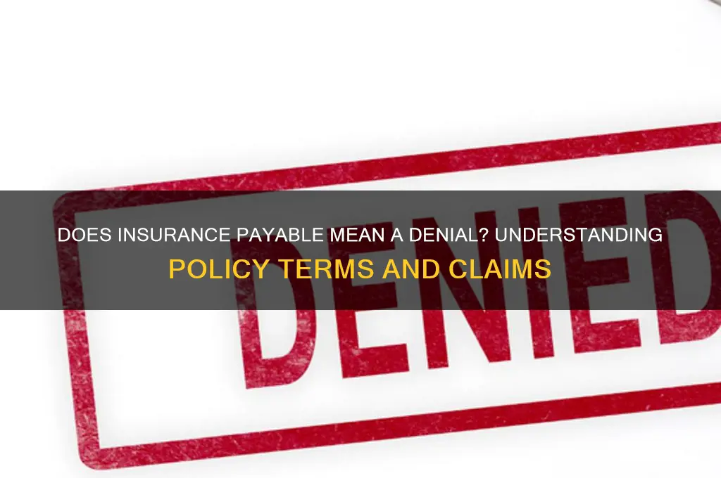 does insurance payable mesns a denial
